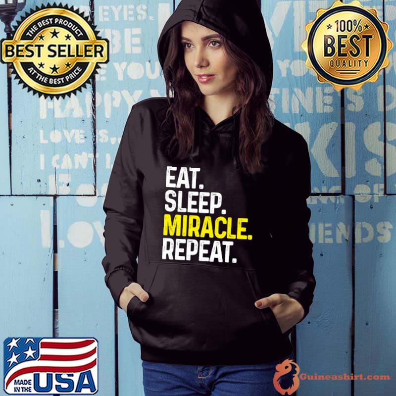 Eat Sleep Miracle Repeat Miracle Worker Gift T Shirt Hoodie