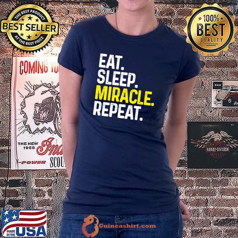 Eat Sleep Miracle Repeat Miracle Worker Gift T Shirt Ladiestee