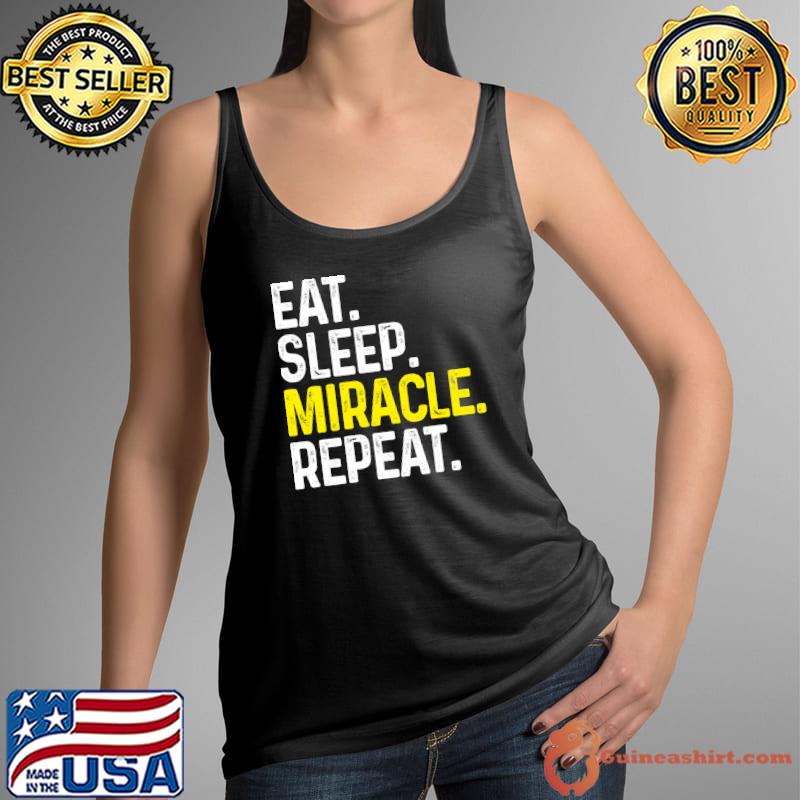 Eat Sleep Miracle Repeat Miracle Worker Gift T Shirt Tank Top