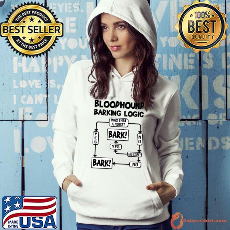 Funny Dog Barking Logic gift idea Bloodhound T Shirt