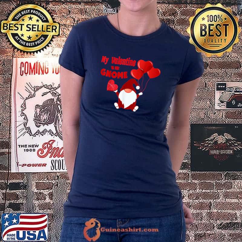 funny gnome quote my valentine is gnome design,cool gnome T-Shirt Ladiestee