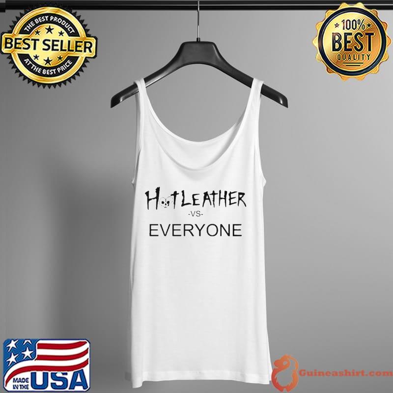 Funny Hot leather vs everyone Tank Top
