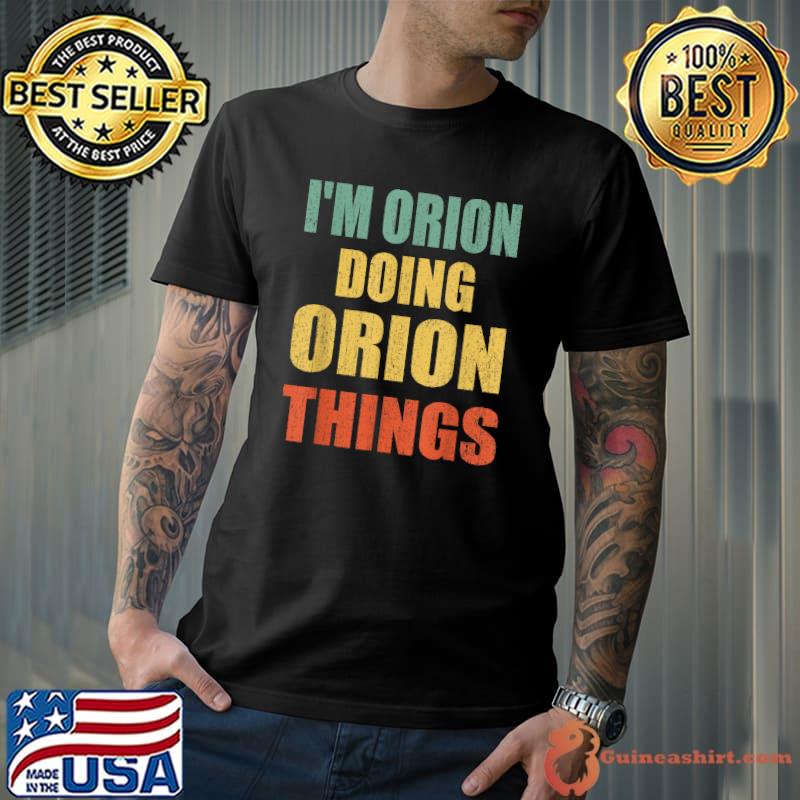 Funny I'm Orion Doing Orion Things Fun Personalized First Name T-Shirt