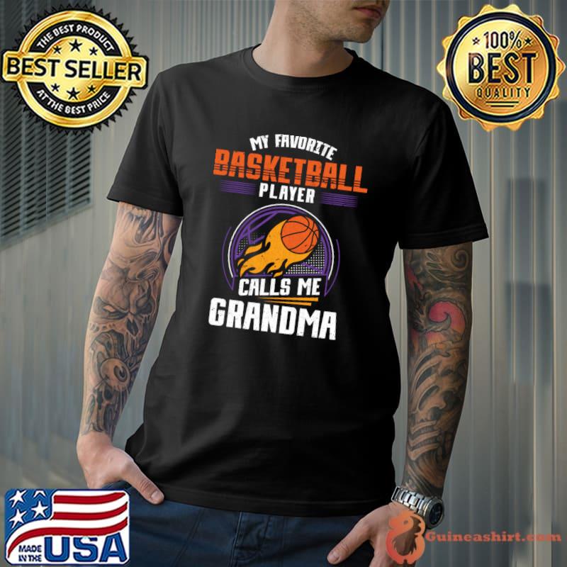 Funny My Favorite Basketball Player Calls Me Grandma Basketball T-shirt
