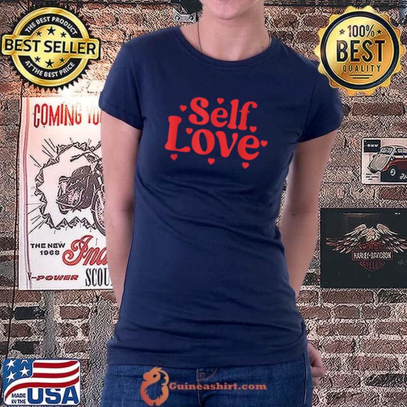 Funny Self Love Valentines Day self care womens T-Shirt Ladiestee