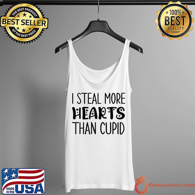 Funny Valentine's Day Lover I Steal Hearts More Than Cupid T-Shirt Tank Top