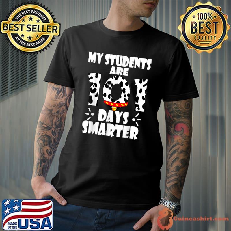Happy 100 Days of School My Students Are 101 Days Smarter T-Shirt