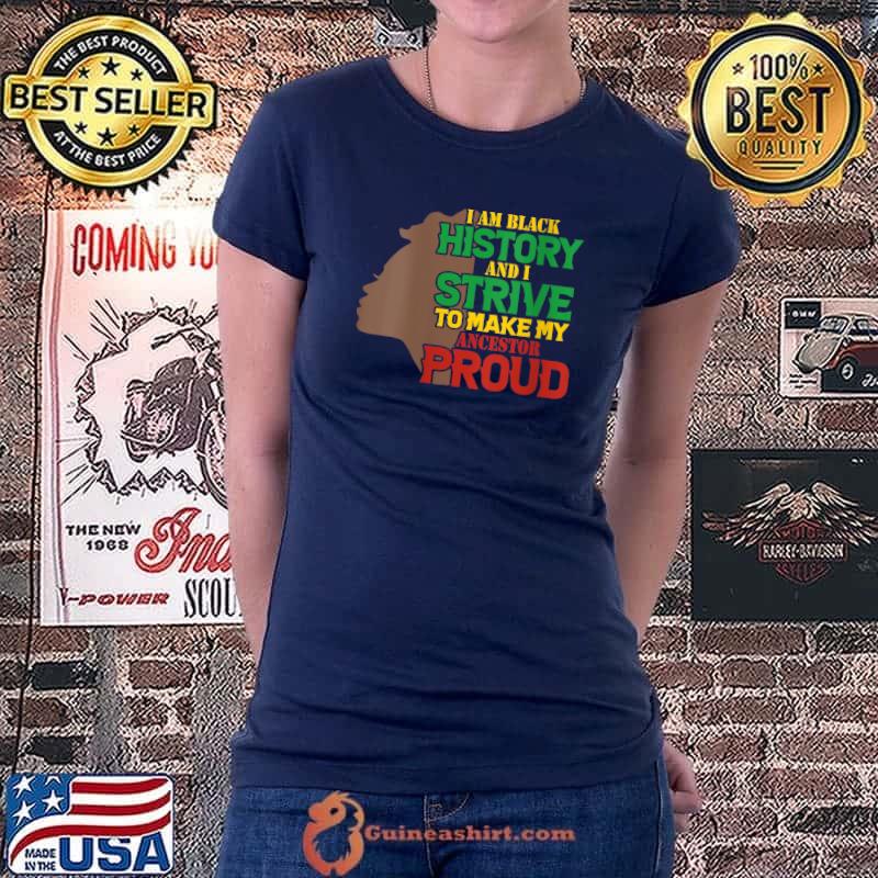 I Am Black History Month African American Ancestors Proud T-Shirt Ladiestee