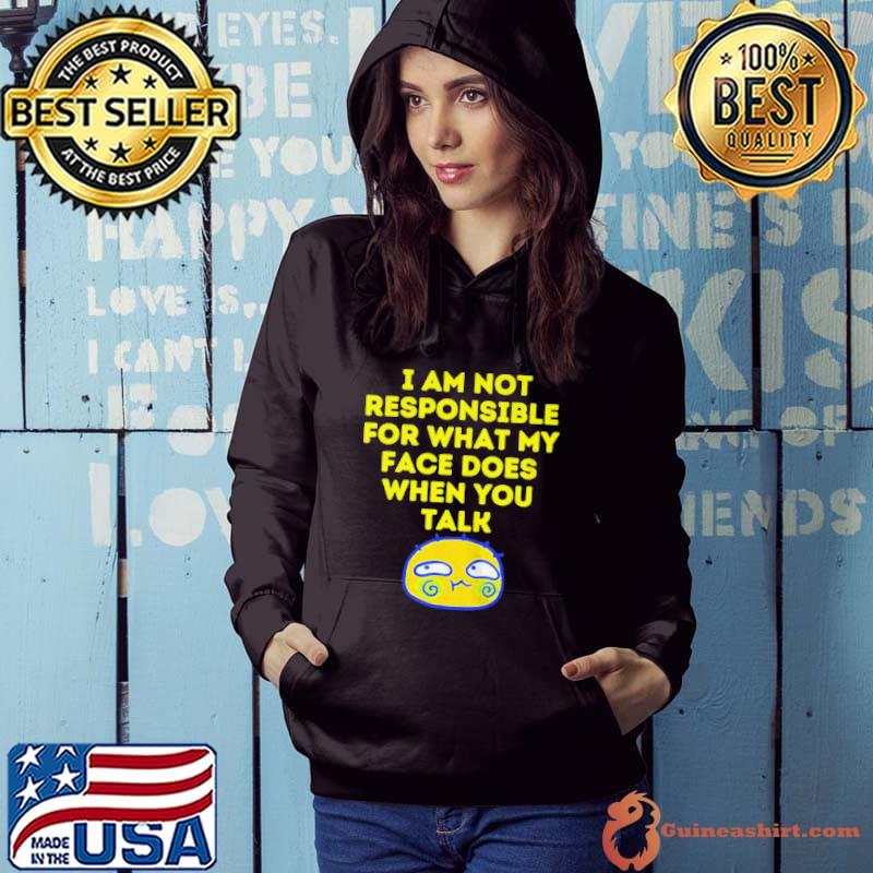 I can't help what my face does when you speak shirt