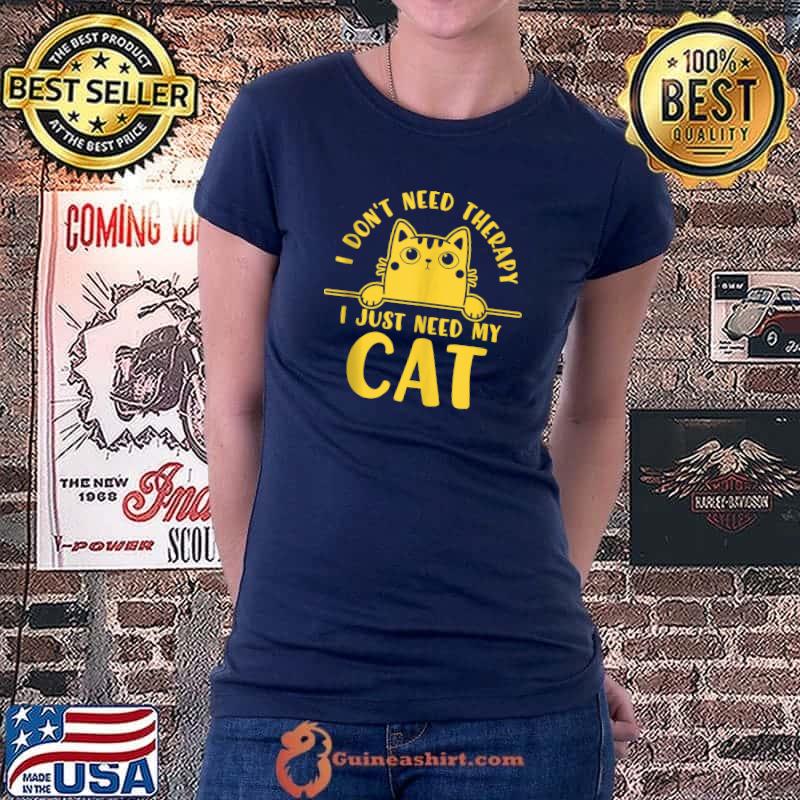 I don't need Therapy I just need my Cat Shirt Cat Lover T-Shirt Ladiestee