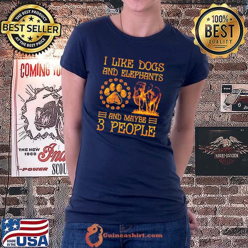 I like dogs and elephants and maybe 3 people Ladiestee