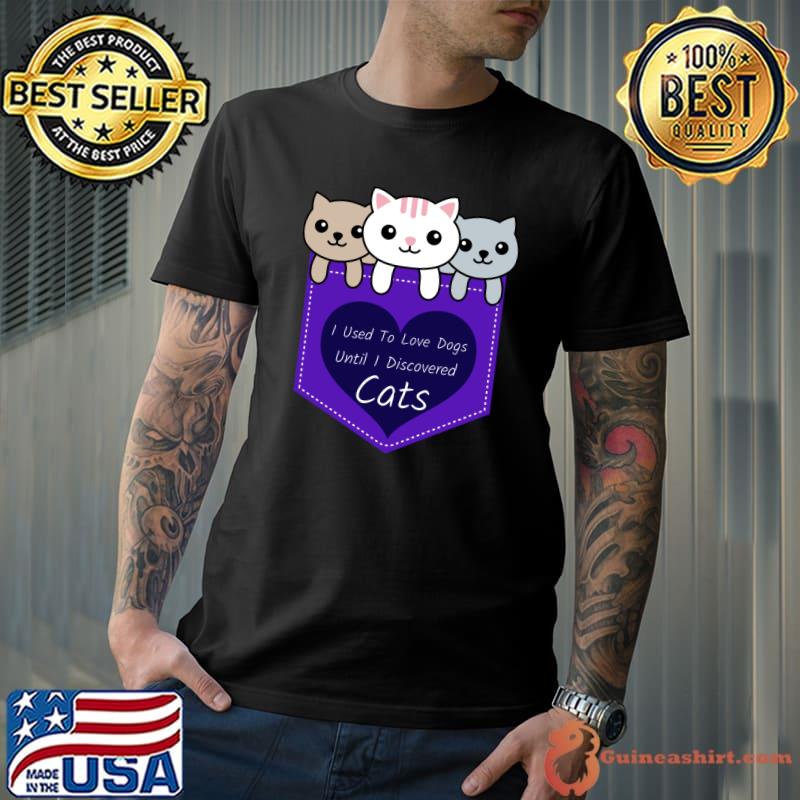 I Used To Love Dogs Until I Discovered Cats Funny Pets Lover Sweatshirt