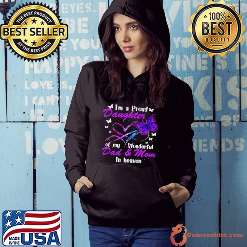 I'm a proud daughter of my wonderful dad and mom in heaven shirt