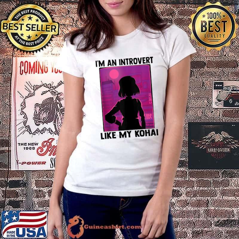 I'm An Introvert Like My Kohai - Kawaii Otaku Anime Girl T-Shirt Ladiestee
