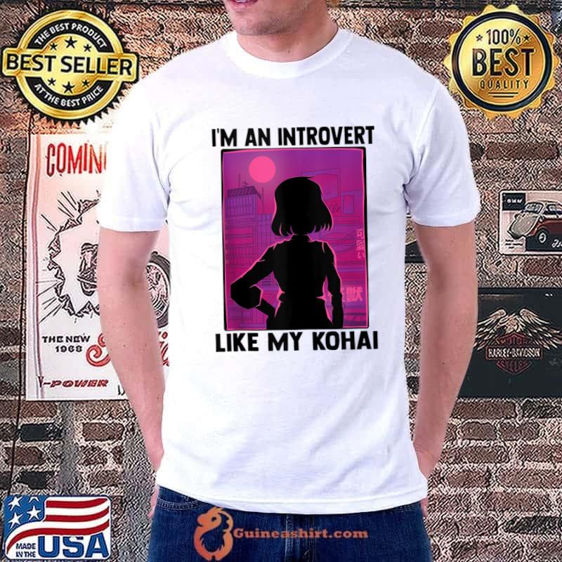 I'm An Introvert Like My Kohai - Kawaii Otaku Anime Girl T-Shirt Unisex