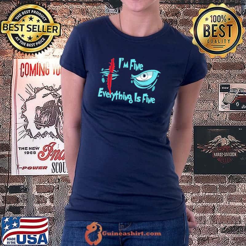 It’s Fine I’m Fine Everything Is Fine eye survived 100 days T-Shirt Ladiestee