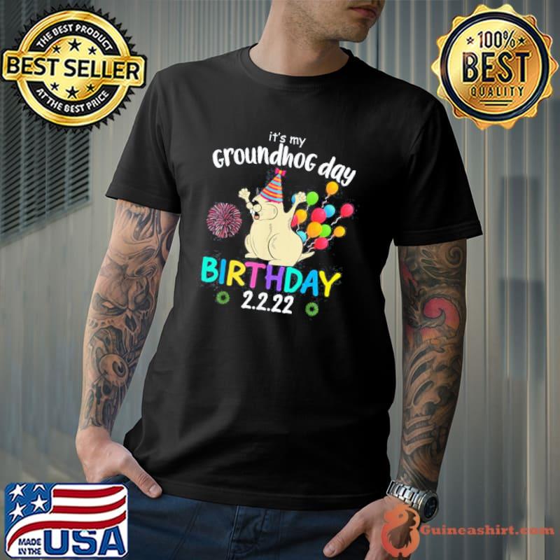 It’s My Groundhog Day Birthday 2.2.22 Party Feb 2nd 2022 T-Shirt