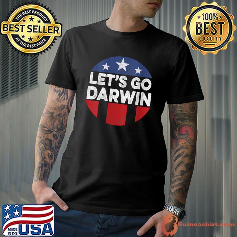 Lets Go Darwin Funny Sarcastic Women Men Let’s Go Darwin T-shirt