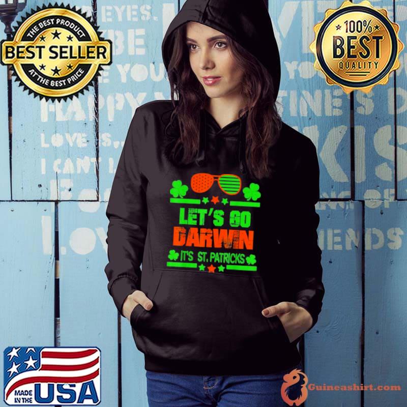 Lets Go Darwin Its St Patricks Hoodie