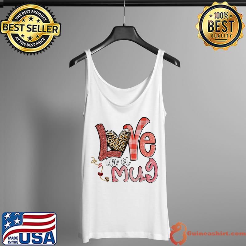 Love In A Mug Valentines Day Hearts Love Leopard Plai T-Shirt Tank Top