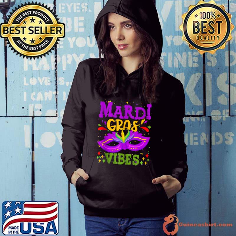Mardi Gras Vibes Carnival Masquerade Mask New Orleans Party T Shirt Hoodie