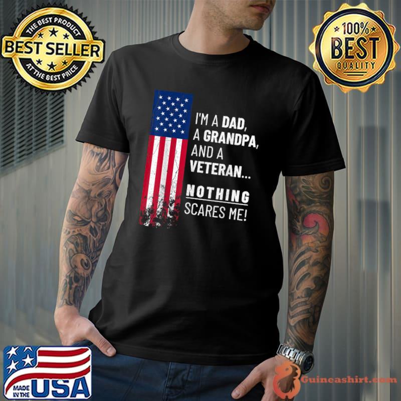 Mens I'm a Dad, a Grandpa, and a Veteran. Nothing Scares Me! USA T-Shirt