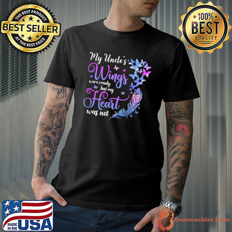 My Uncle's Wings Were Ready Miss Quote Nephew Niece T-Shirt
