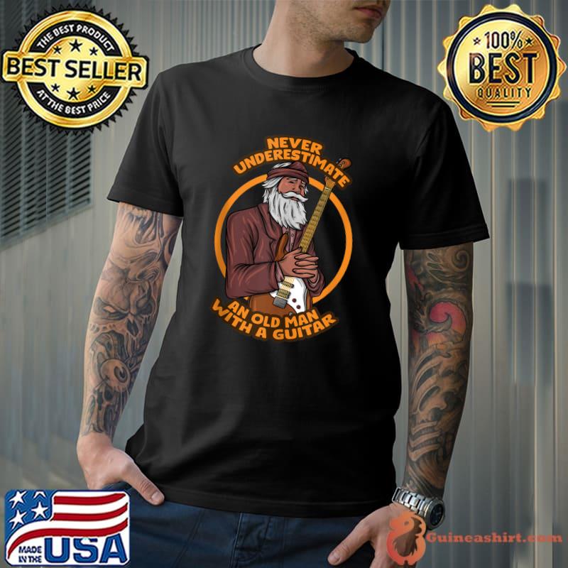 Never Underestimate An Old Man With A Guitar Player Musician T-shirt