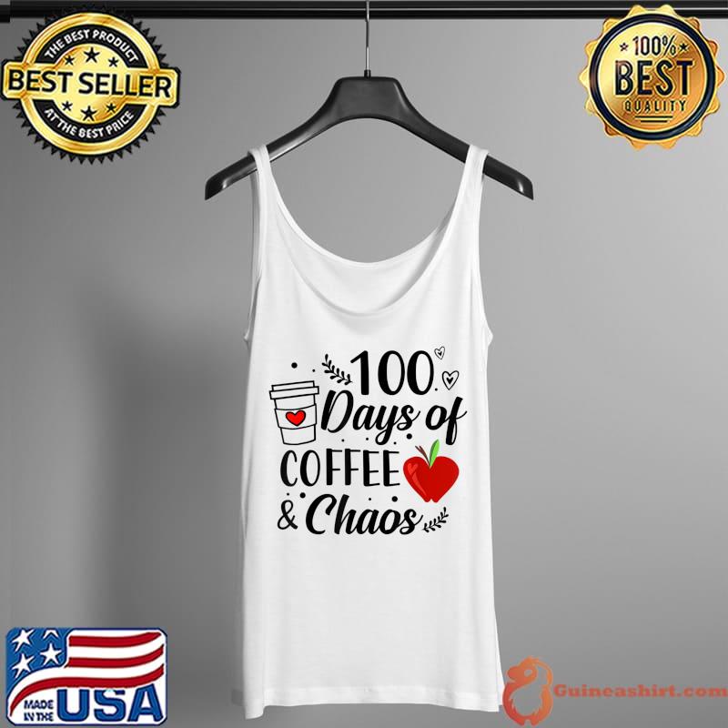 Nice 100 Days Of Coffee Chaos Teacher Happy 100 Days Of School T-Shirt Tank Top
