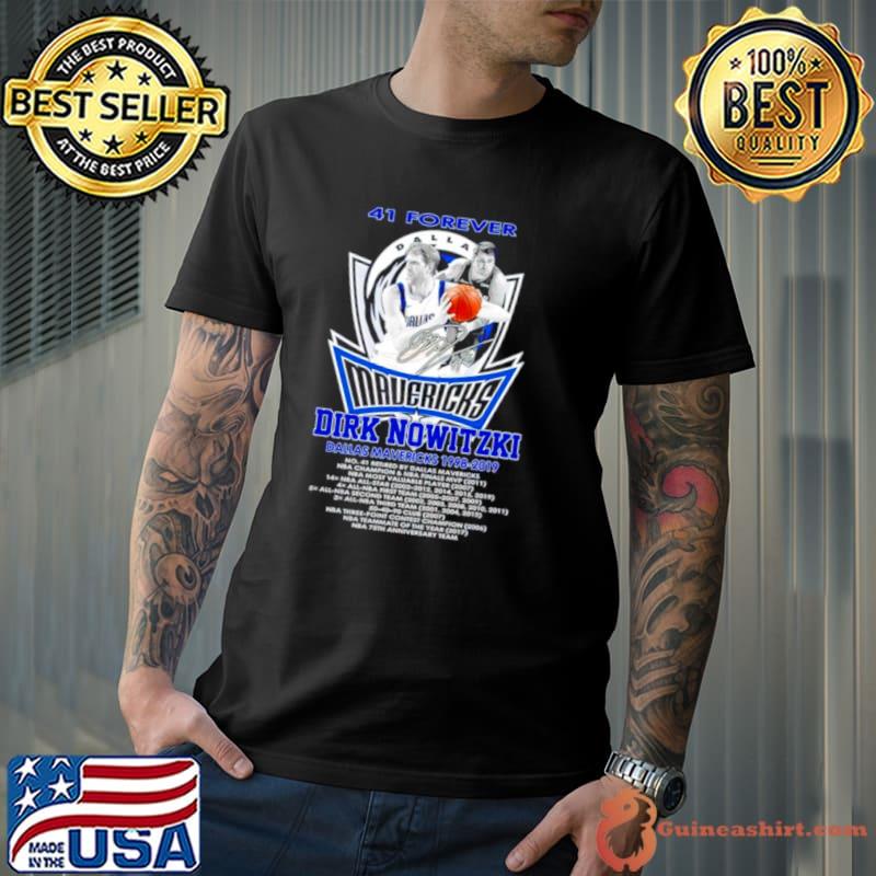 Nice 41 Forever Dirk Nowitzki Dallas Mavericks 1998 2019 Signatures Shirt