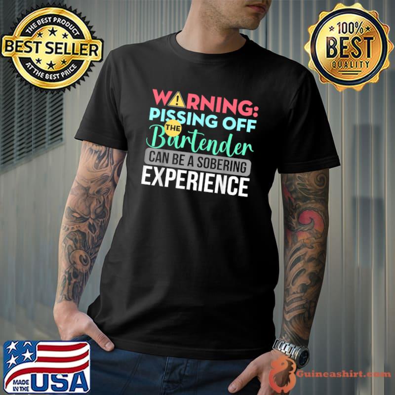 Nice Bartender Sarcastic Warning Pissing Off The Bartender T-Shirt