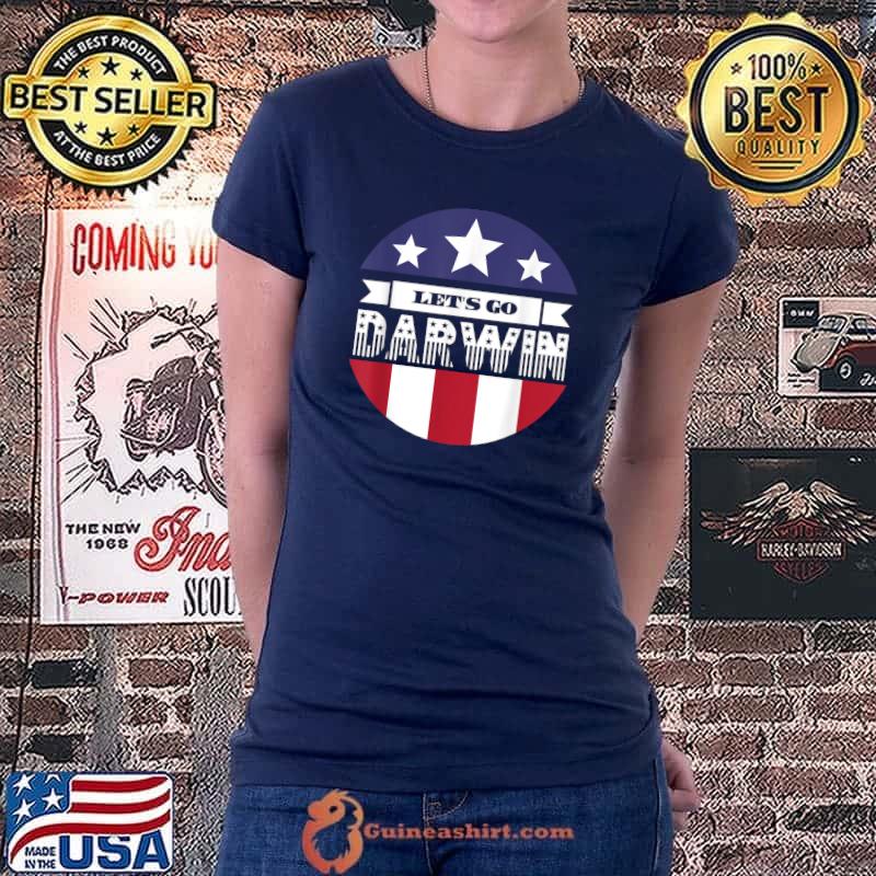 Nice Let's Go Darwin Funny Sarcastic Funny Political USA America T-Shirt Ladiestee