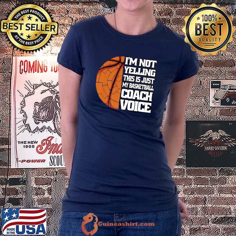 Official I'm Not Yelling Basketball Coach Voice Coaching Basketball T-Shirt Ladiestee