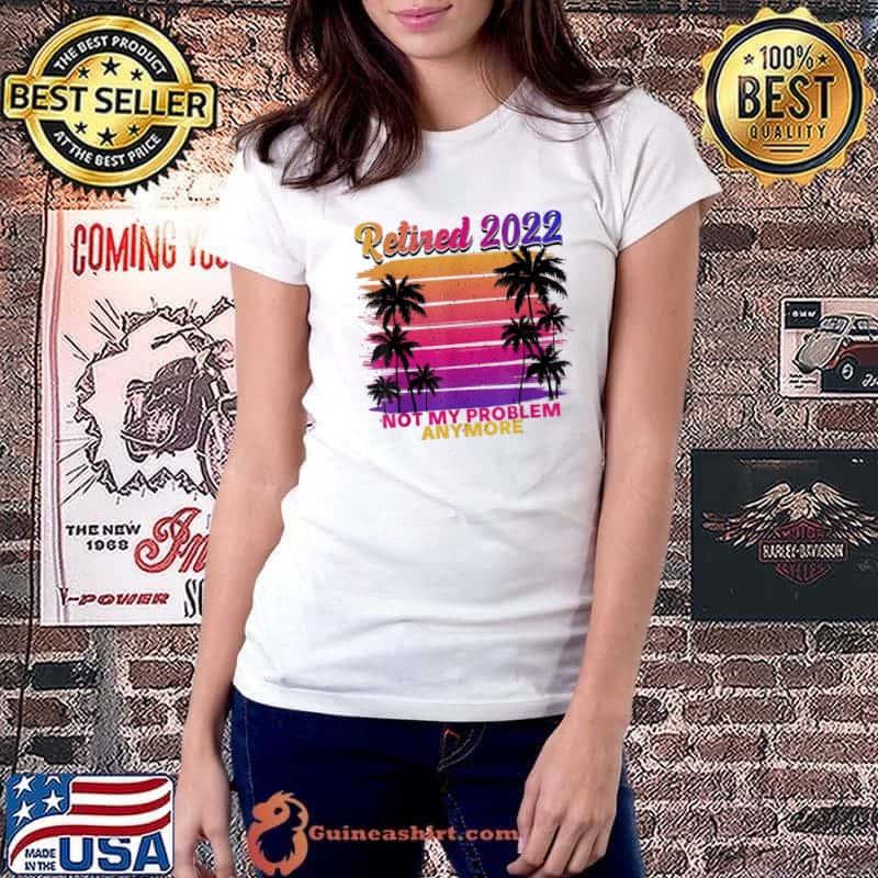 Official Im Retired And Youre Not Shirt Retirement Party Decorations T-Shirt Ladiestee