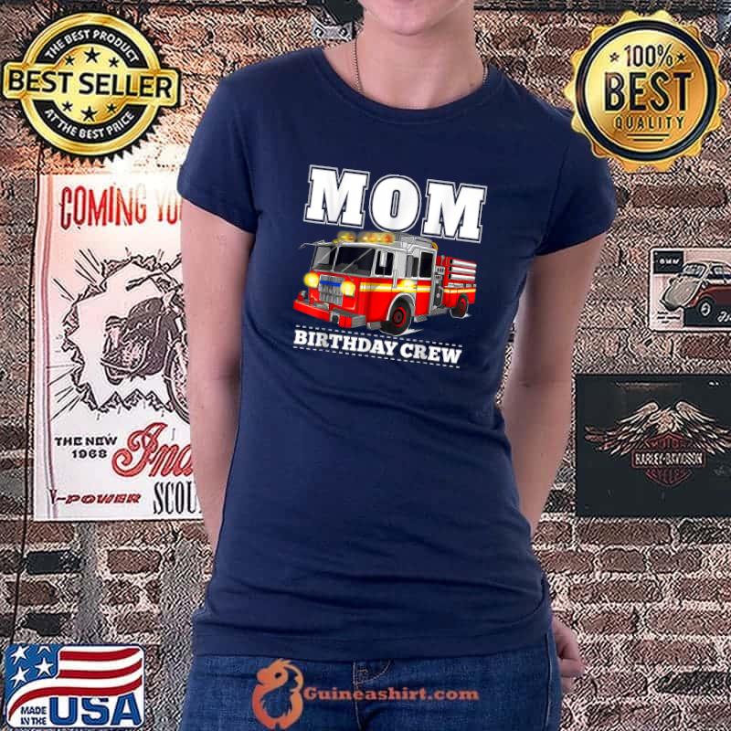 Official Mom Birthday Crew Fire Truck Firefighter T-Shirt Ladiestee