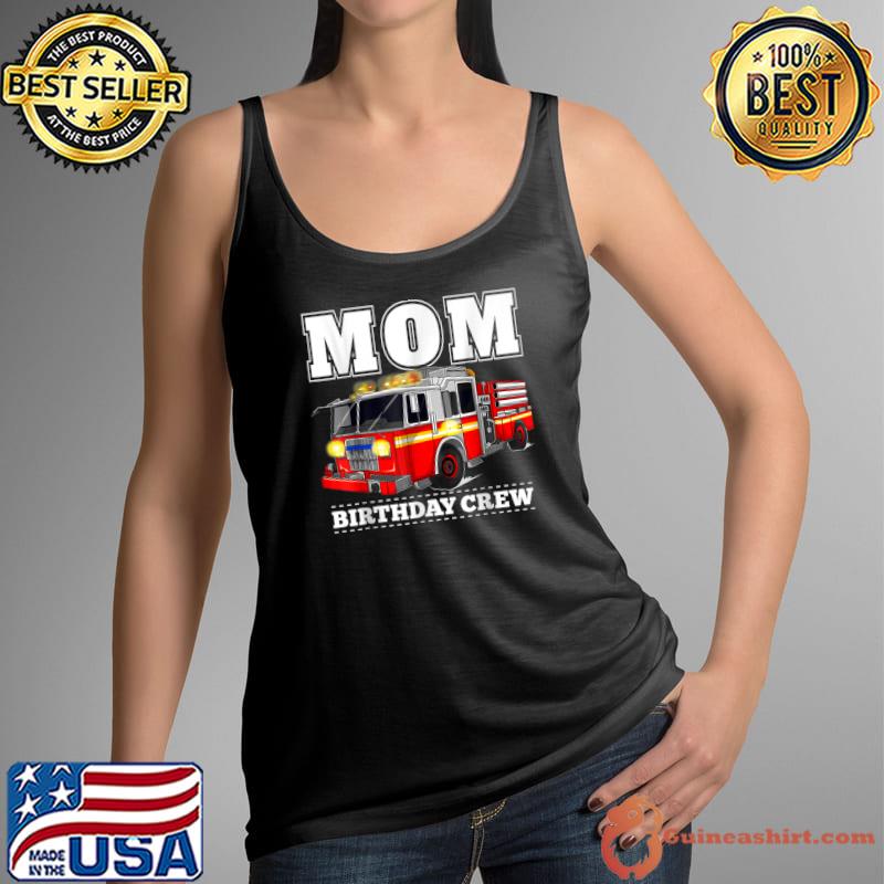 Official Mom Birthday Crew Fire Truck Firefighter T-Shirt Tank Top