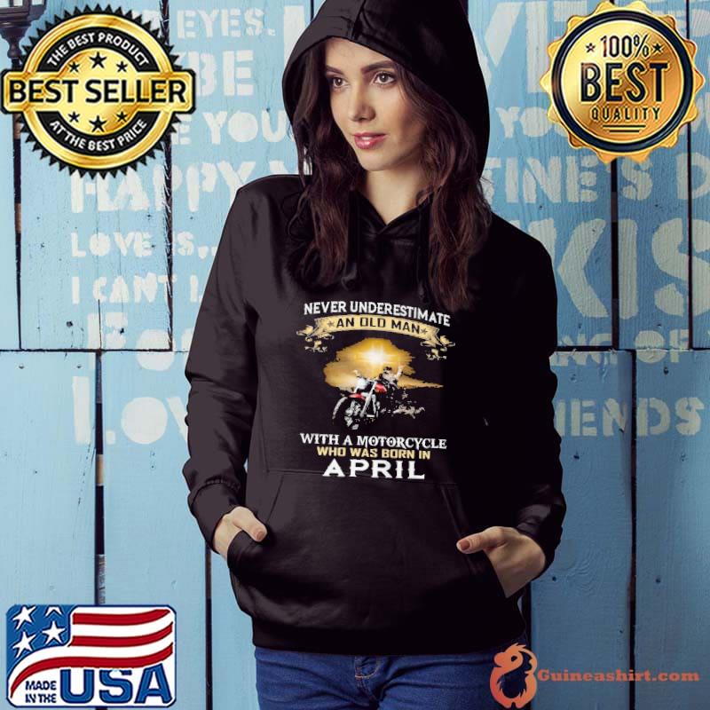 Official Never underestimate an old man with a motorcycle who was born in april shirt