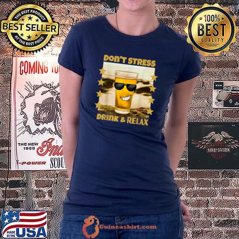 Original Funny And Cute Beverage Don't Stress Drink & Relax T-Shirt Ladiestee