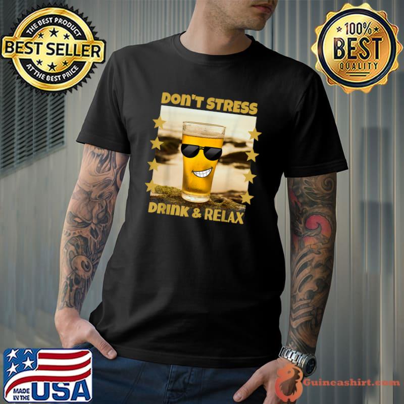 Original Funny And Cute Beverage Don't Stress Drink & Relax T-Shirt Unisex