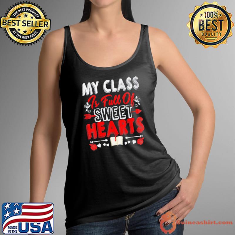 Original My Class is Full Of Sweet Hearts Valentines Day Teacher T-Shirt Tank Top