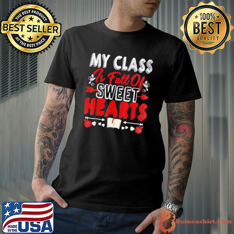 Original My Class is Full Of Sweet Hearts Valentines Day Teacher T-Shirt Unisex