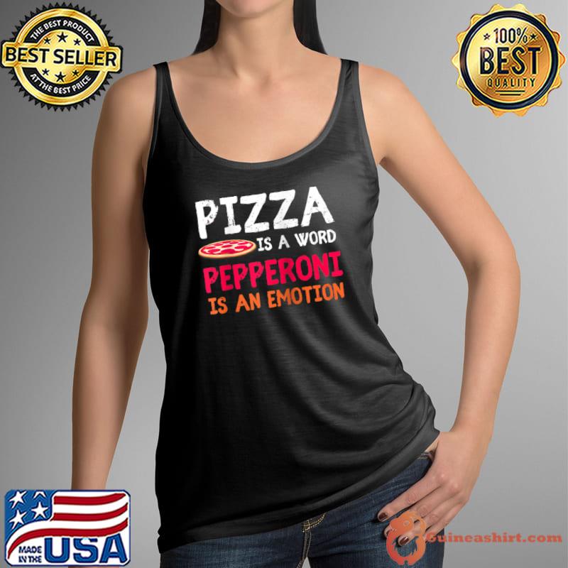 Original Pizza is the word. Pepperoni is the emotion. T- Tank Top