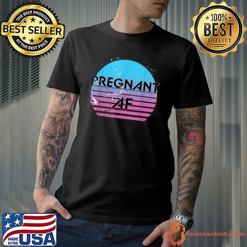 pregnant as f T-Shirt