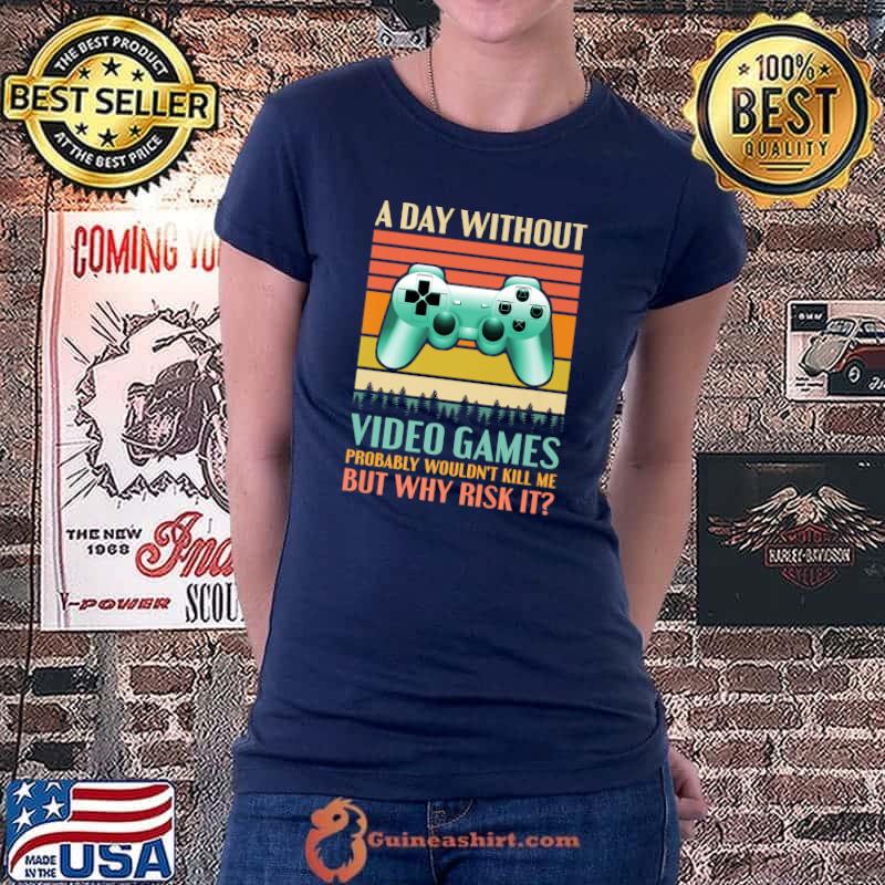 Premium Funny Video Gamer Gaming A Day Without Video Games Men Women Premium T-Shirt Ladiestee