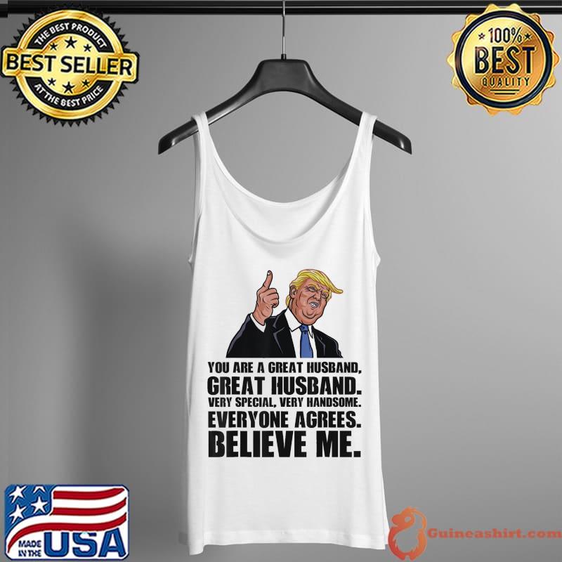 Premium Husband Shirt From Wife You Are A Great Husband Trump Said T-Shirt Tank Top