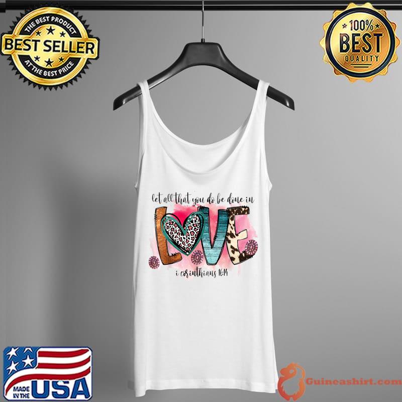 Premium Let All That You Do Be Done In Love Western Cowhide Girl T-Shirt Tank Top