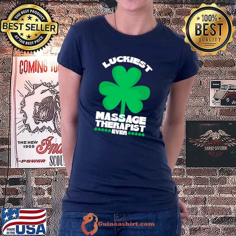 Premium Massage Therapy St Patricks Day Luckiest Massage Therapist T- Ladiestee