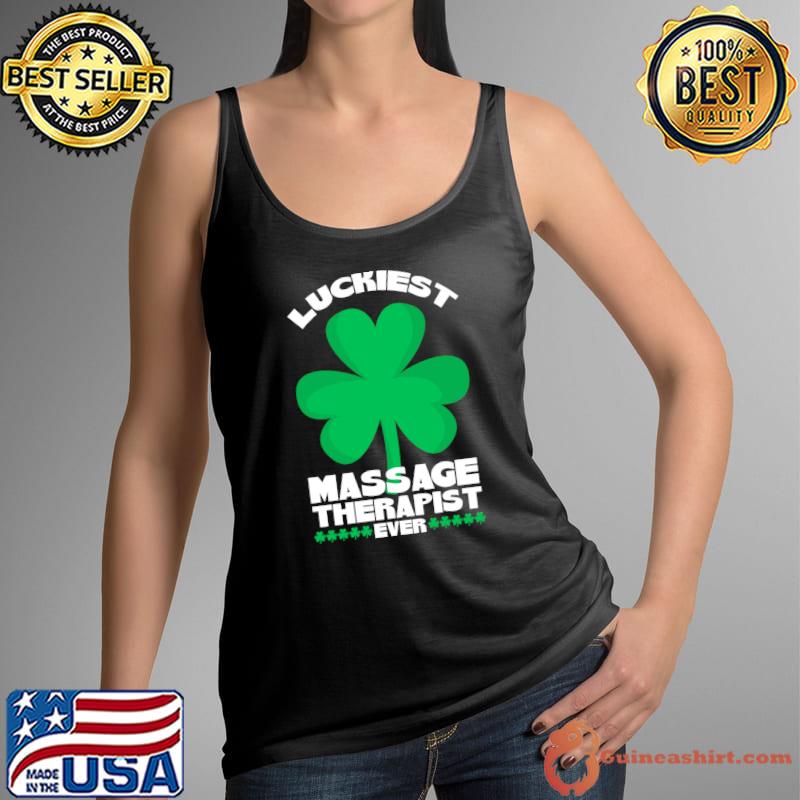 Premium Massage Therapy St Patricks Day Luckiest Massage Therapist T- Tank Top