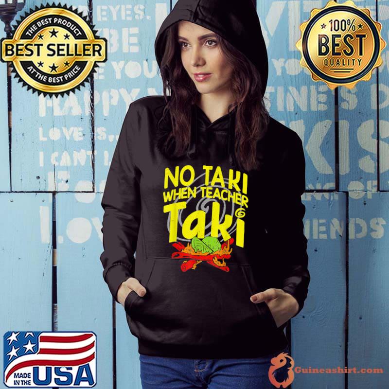 Premium No Taki When Teacher Taki Education Teacher T-Shirt