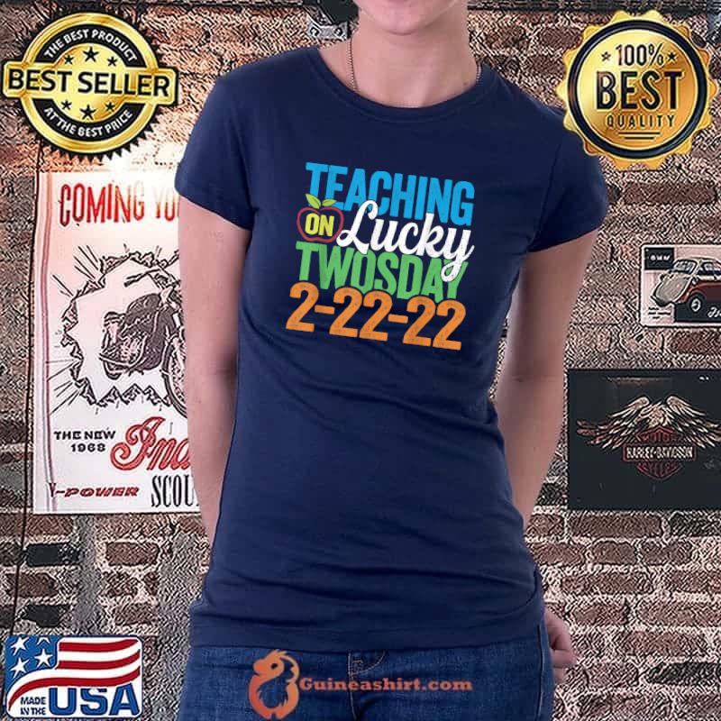 Teaching On Lucky Twosday - Twosday Tuesday 02-22-2022 T-Shirt Ladiestee